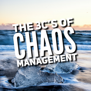 The 3C's of Chaos Management - Entrepreneurship